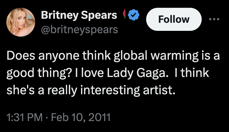 screenshot - Britney Spears Does anyone think global warming is a good thing? I love Lady Gaga. I think she's a really interesting artist.